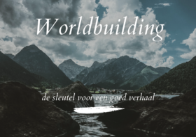 Worldbuilding is de sleutel voor een goed verhaal